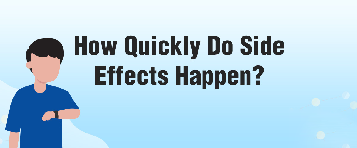 how_quickly_do_side_effects_happen_